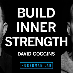 David Goggins How To Build Immense Inner Strength Podcast Episode By David Goggins How To Build Immense Inner Strength Podcast Episode By